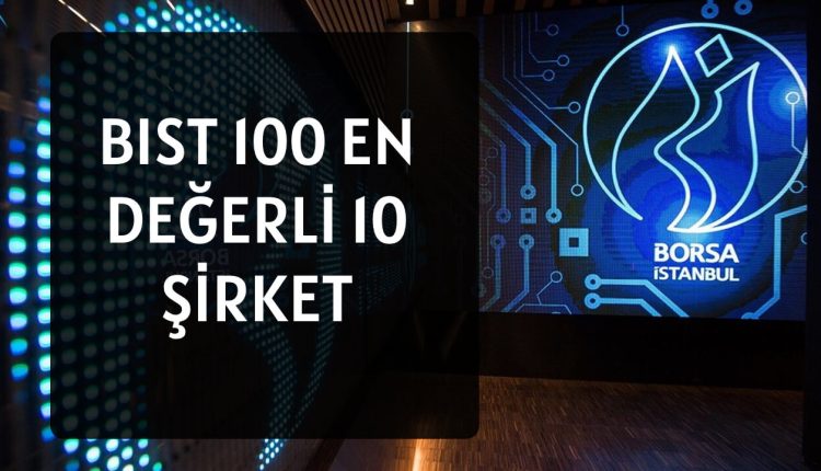 bist 100 en degerli 10 sirket