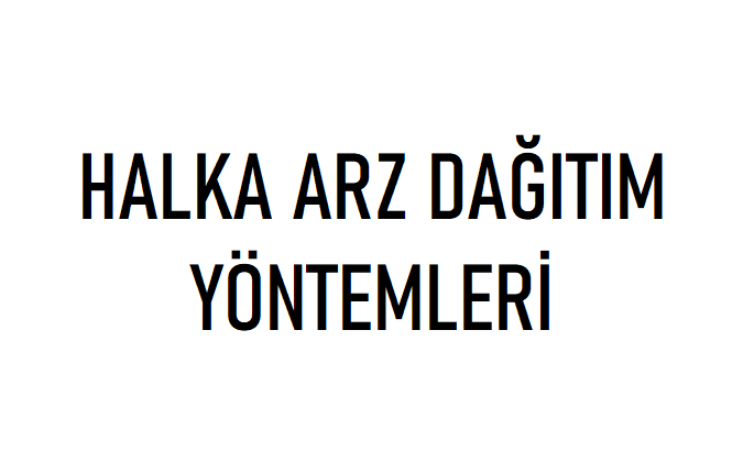 Halka Arz Dagitim Yontemleri